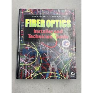 Fiber Optics Installer and Technician Guide by Bill Woodward;  Emile B. Husson
